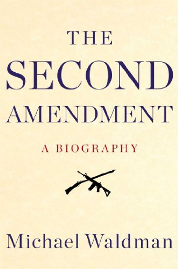 Cover Art for 9781476747446, The Second Amendment by Michael Waldman