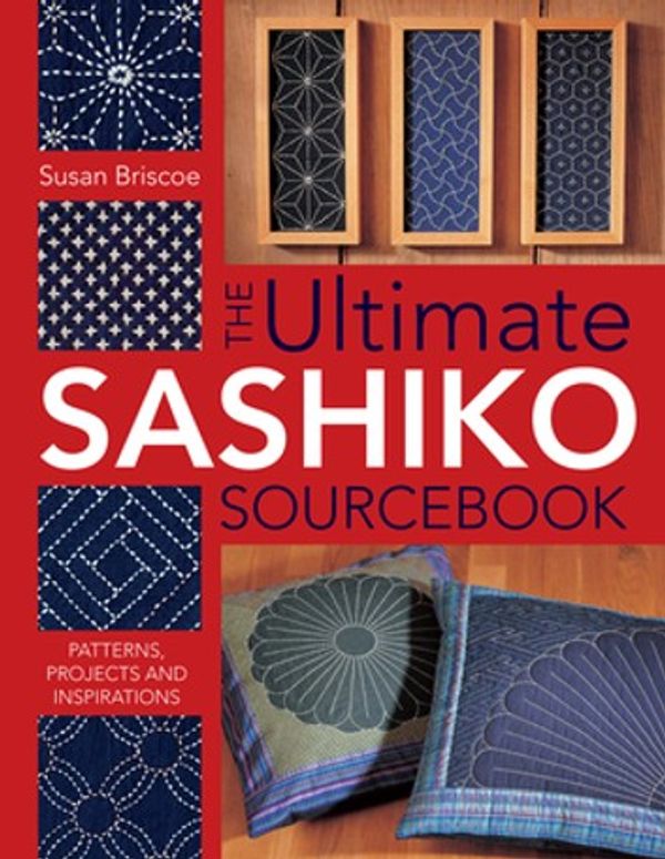Cover Art for 9781446375785, Ultimate Sashiko Sourcebook by Susan Briscoe