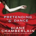 Cover Art for 9781427261991, Pretending to Dance by Diane Chamberlain