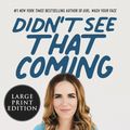 Cover Art for 9780063075160, Didn't See That Coming: Putting Life Back Together When Your World FallsApart by Rachel Hollis