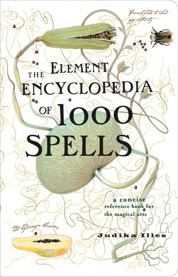 Cover Art for 9780007385898, The Element Encyclopedia of 1000 Spells: A Concise Reference Book for the Magical Arts by Judika Illes