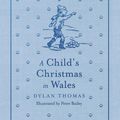 Cover Art for 9781444013474, A Child's Christmas in Wales by Dylan Thomas