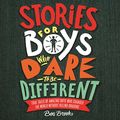Cover Art for B07C7D9YNW, Stories for Boys Who Dare to Be Different by Ben Brooks