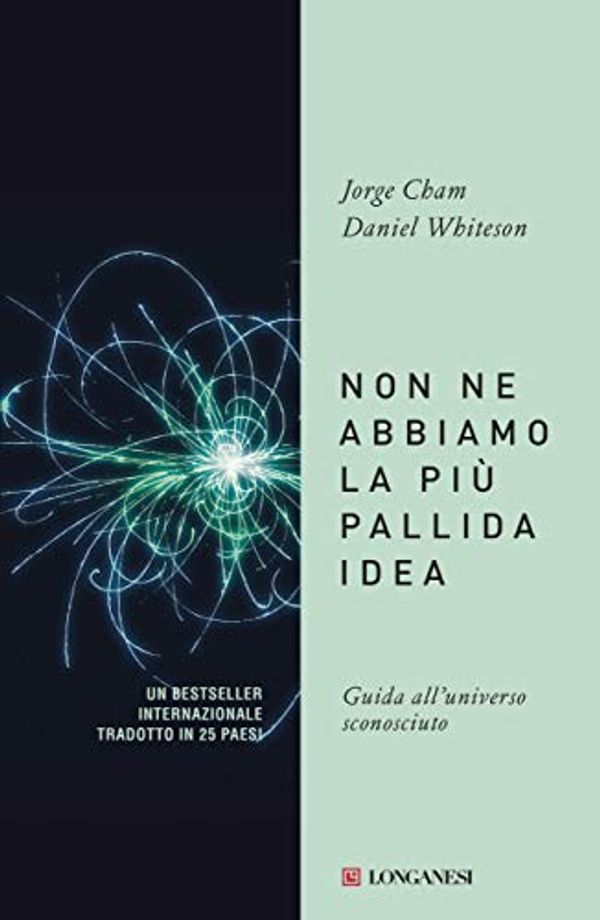 Cover Art for B07MTHQT9J, Non ne abbiamo la più pallida idea: Guida all'universo sconosciuto (Italian Edition) by Daniel Whiteson, Jorge Cham