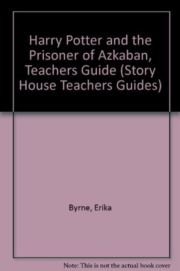 Cover Art for 9780871573889, Harry Potter and the Prisoner of Azkaban, Teachers Guide by Erika Byrne
