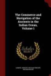 Cover Art for 9781298666376, The Commerce and Navigation of the Ancients in the Indian Ocean, Volume 1 by Samuel Horsley,William Vincent,William Wales