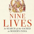 Cover Art for 9781408878194, Nine LivesIn Search of the Sacred in Modern India by William Dalrymple