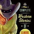 Cover Art for 9780061242922, The Complete Western Stories of Elmore Leonard by Elmore Leonard