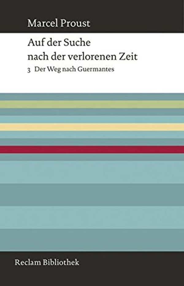 Cover Art for 9783150109021, Auf der Suche nach der verlorenen Zeit: Band 3: Der Weg nach Guermantes by Marcel Proust