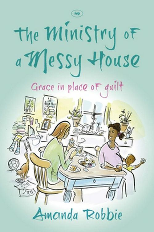 Cover Art for 9781783590056, The Ministry of a Messy House by Amanda Robbie