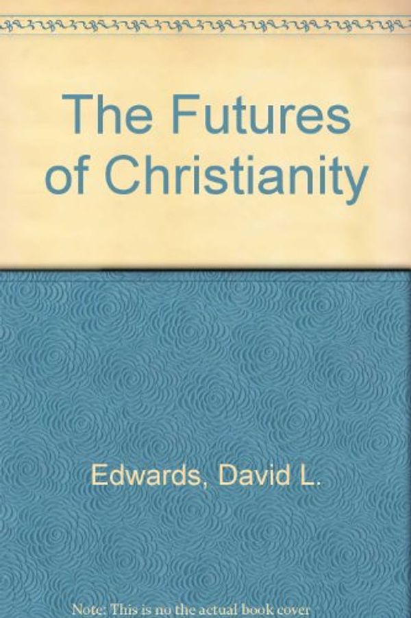 Cover Art for 9780340410998, The Futures of Christianity by David L. Edwards