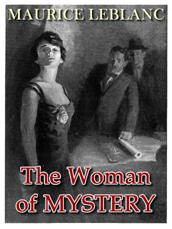 Cover Art for 1230000136682, The Woman of Mystery by Maurice LeBlanc