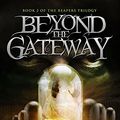 Cover Art for 9780989812245, Beyond the Gateway (Reapers Trilogy V2) by Bryan Davis