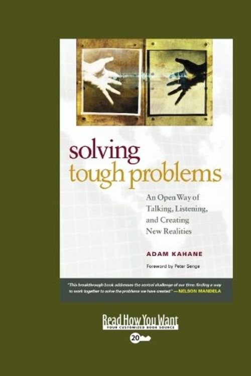 Cover Art for 9781442950238, Solving Tough Problems (EasyRead Super Large 20pt Edition): An Open Way of Talking, Listening, and Creating New Realities by Adam Kahane