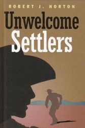 Cover Art for 9781408462553, Unwelcome Settlers by Robert J. Horton