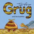 Cover Art for 9781760858483, Grug and the Bushfire by Ted Prior