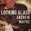 Cover Art for 9781543626803, Looking Glass (The Naturalist) by Andrew Mayne