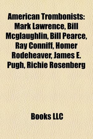 Cover Art for 9781157465874, American Trombonists: Mark Lawrence, Bil by Books Llc