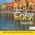 Cover Art for 9781473684294, Enjoy French Intermediate to Upper Intermediate Course: Improve your fluency and communicate with ease by Mary C. Christensen, Mercedes Rooney