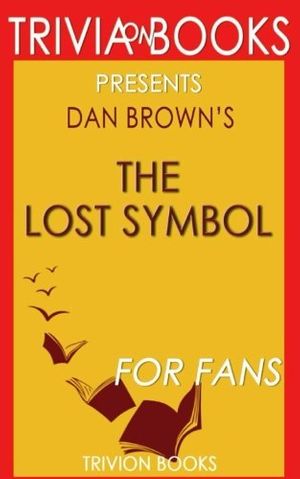 Cover Art for 9781539008507, The Lost Symbol: By Dan Brown (Trivia-On-Books) by Trivion Books
