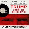 Cover Art for B083SRTZ23, Trump gegen die Demokratie: "A Very Stable Genius" by Carol Leonnig, Philip Rucker