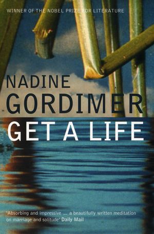 Cover Art for 9780747582427, Get a Life by Nadine Gordimer