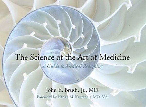 Cover Art for 9780990961376, The Science of the Art of Medicine by J. E. Brush, Jr., MD