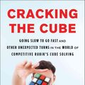 Cover Art for 9781501121920, Cracking the CubeGoing Slow to Go Fast and Other Unexpected Turn... by Ian Scheffler