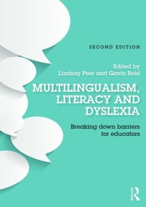 Cover Art for 9781138898646, Multilingualism, Literacy and Dyslexia: Breaking down barriers for educators by Lindsay Peer (editor), Gavin Reid (editor)