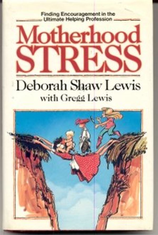Cover Art for 9780849906718, Motherhood Stress by Deborah Shaw Lewis