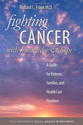 Cover Art for 9780300151022, Fighting Cancer with Knowledge and Hope by Richard C. Frank