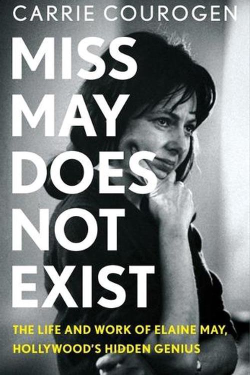 Cover Art for 9781250279224, Miss May Does Not Exist: The Life and Work of Elaine May, Hollywood's Hidden Genius by Carrie Courogen