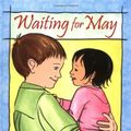 Cover Art for 9780525470984, Waiting for May by Janet Morgan Stoeke