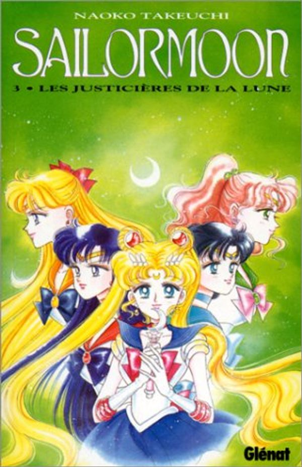 Cover Art for 9782723419093, SAILOR MOON T03 - JUSTICIÈRES DE LA LUNE by Naoko Takeuchi