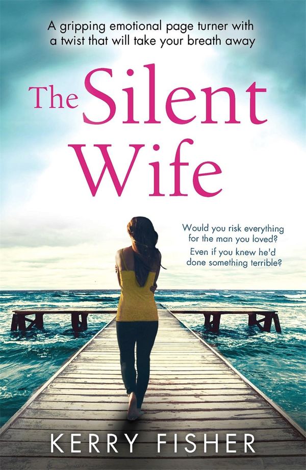 Cover Art for 9780751574050, The Silent Wife: A gripping emotional page turner with a twist that will take your breath away by Kerry Fisher