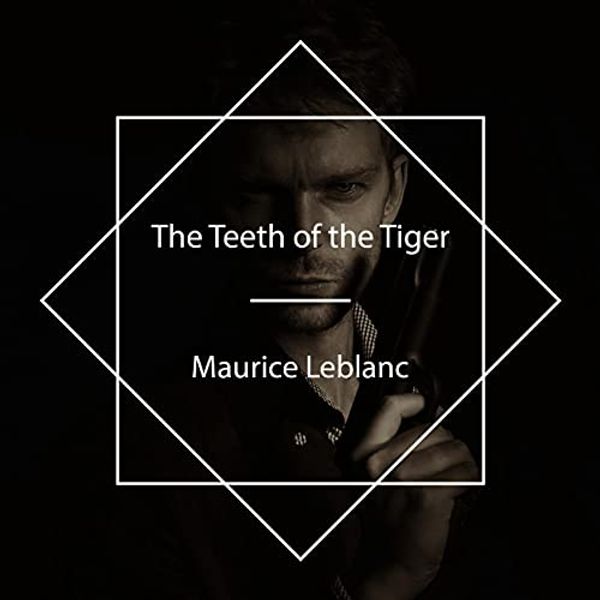Cover Art for B093T7S3SW, The Teeth of the Tiger by Maurice Leblanc