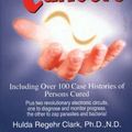 Cover Art for 9781890035006, The Cure for All Cancers: Including Over 100 Case Histories of Persons Cured by Hulda Regehr Clark