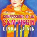 Cover Art for 9781875847464, Confessions of an S & M Virgin by Linda Jaivin
