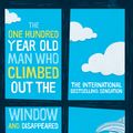 Cover Art for 9781743317938, The One Hundred-Year-Old Man Who Climbed Out The Window And Disappeared by Jonas Jonasson