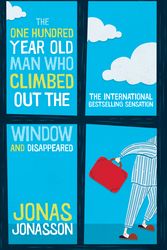 Cover Art for 9781743317938, The One Hundred-Year-Old Man Who Climbed Out The Window And Disappeared by Jonas Jonasson