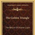 Cover Art for 9781163488294, The Golden Triangle by Maurice Leblanc