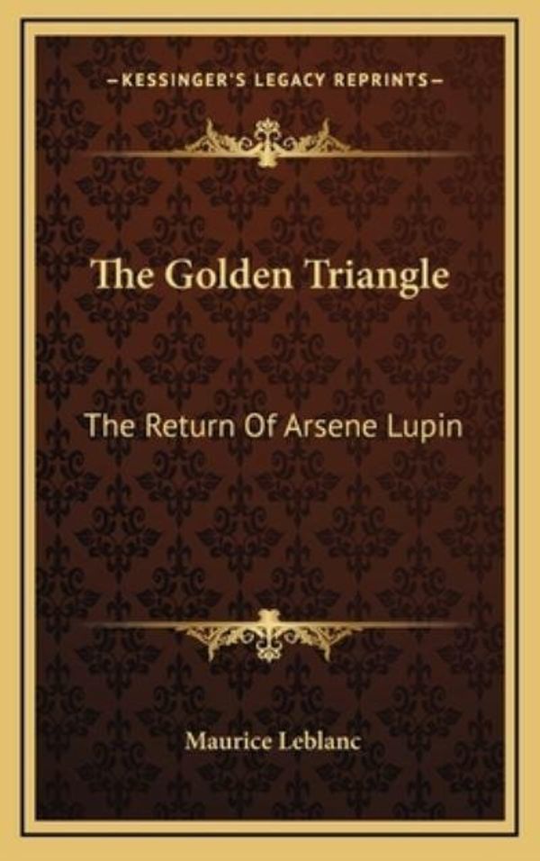 Cover Art for 9781163488294, The Golden Triangle by Maurice Leblanc