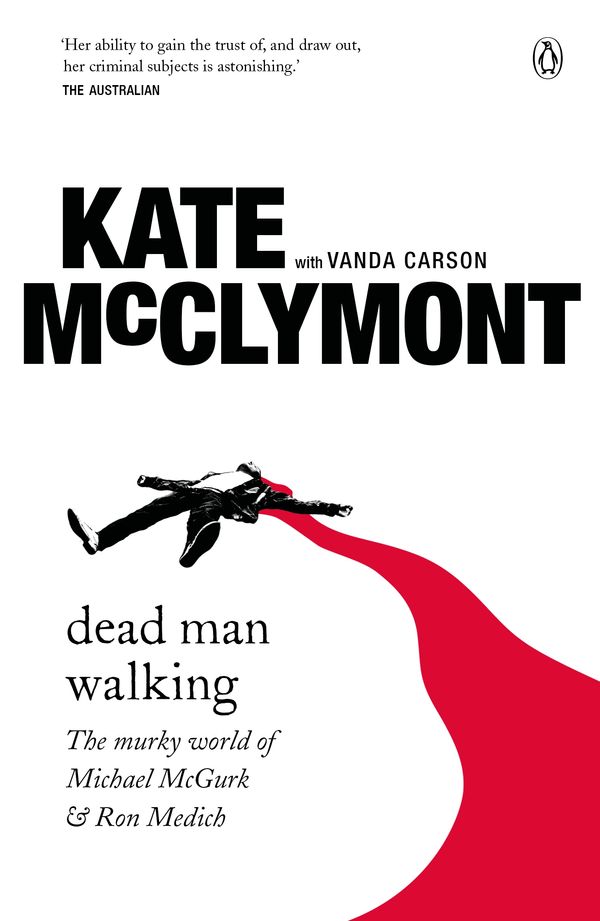 Cover Art for 9780143795261, Dead Man Walking: The murky world of Michael McGurk and Ron Medich by Kate McClymont