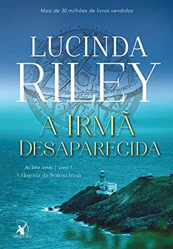 Cover Art for B092RBBWK6, A irmã desaparecida: A história da sétima irmã (As Sete Irmãs Livro 7) (Portuguese Edition) by Lucinda Riley