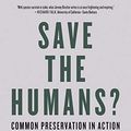 Cover Art for 9781629637983, Save the Humans?: Common Preservation in Action by Jeremy Brecher