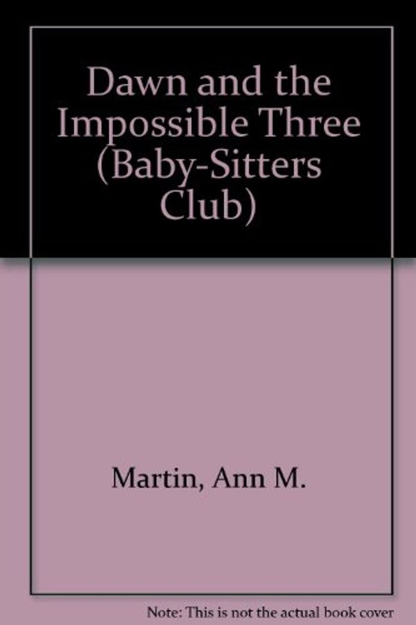 Cover Art for 9780836813180, Dawn and the Impossible Three (Baby-Sitters Club) by Ann M. Martin