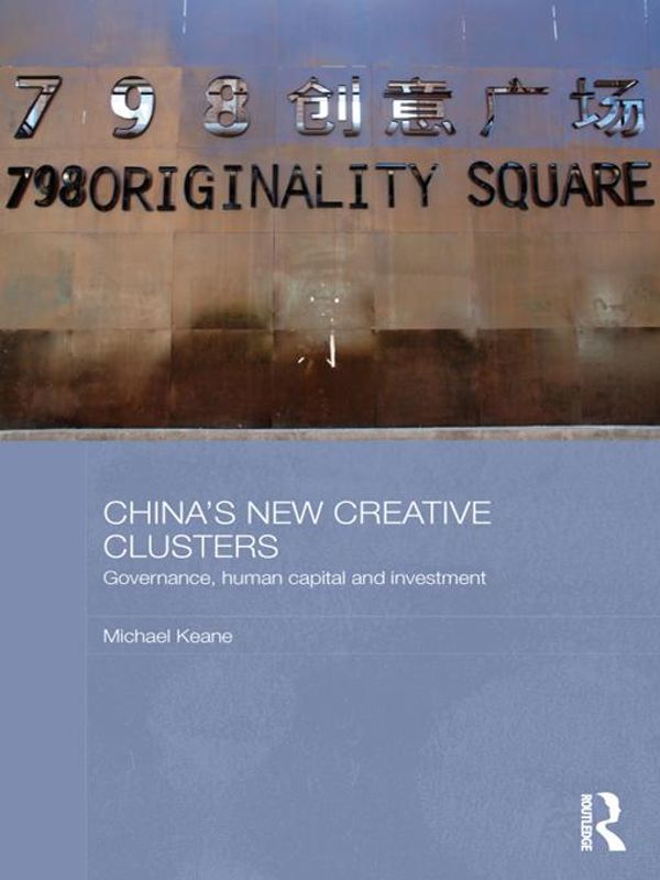 Cover Art for 9781136345869, China's New Creative Clusters: Governance, Human Capital and Investment by Keane, Michael