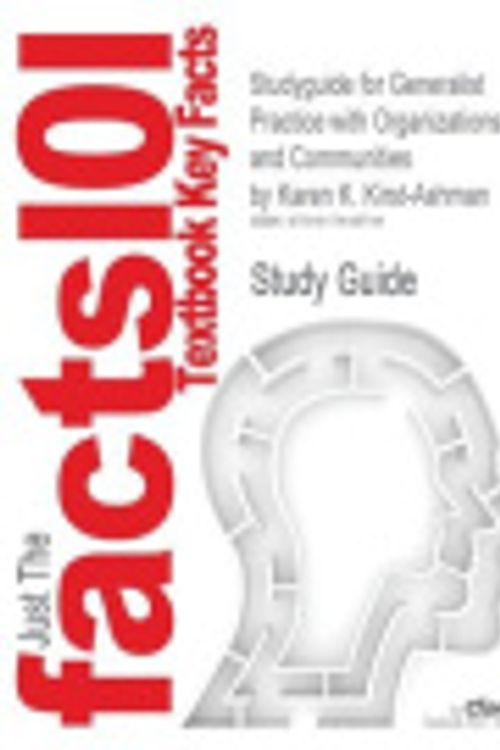 Cover Art for 9781617448744, Outlines & Highlights for Generalist Practice with Organizations and Communities by Karen K. Kirst-Ashman, ISBN by Cram101 Textbook Reviews
