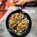 Cover Art for B01N11EZ0O, Guerrilla Tacos: Recipes from the Streets of L.A. [A Cookbook] by Wesley Avila, Richard Parks