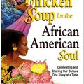Cover Art for 9780757301421, Chicken Soup for the African American Soul: Celebrating and Sharing Our Culture, One Story at a Time (Chicken Soup for the Soul) by Jack Canfield, Mark Victor Hansen, Lisa Nichols